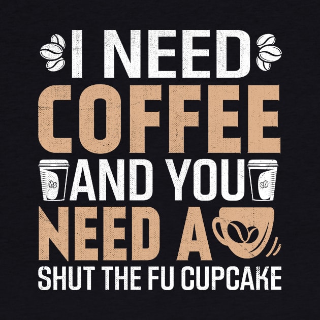 i need coffee and you need a shut the Fu cupcake by TheDesignDepot